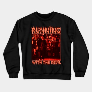 Running With The Devil Crewneck Sweatshirt